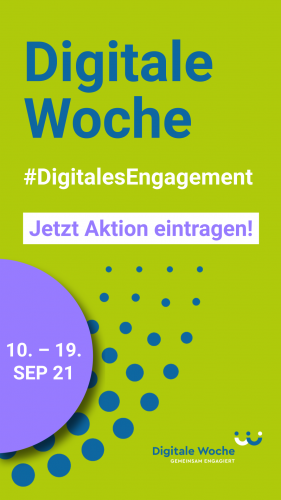 Digitale Woche #DigitalesEngagement 10. bis 19. September 2021 Jetzt  Aktion eintragen! Instagram / Facebook Story
