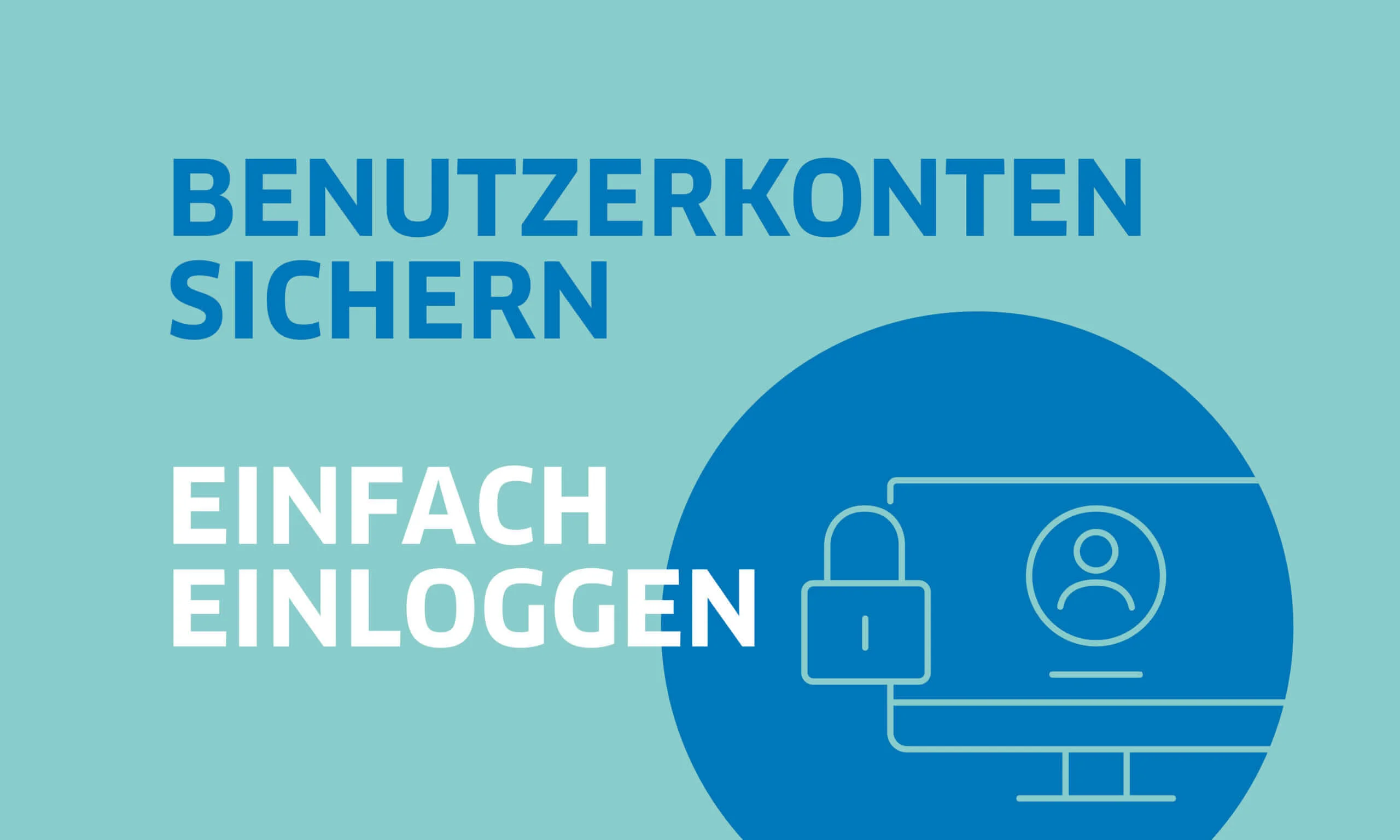 Grafik mit der Aufschrift Benutzerkonten sichern – Einfach einloggen. Daneben ein Symbol eines Computerbildschirms mit Schloss und Nutzerprofil, das für sicheren Login steht.